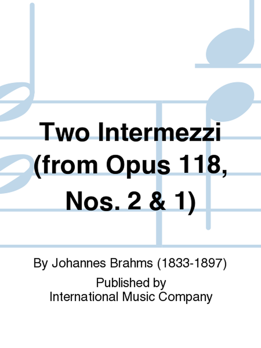 Two Intermezzi (From Opus 118, Nos. 2 & 1)