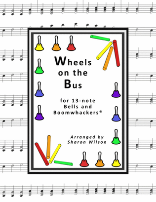 Book cover for The Wheels on the Bus (for 13-note Bells and Boomwhackers with Black and White Notes)