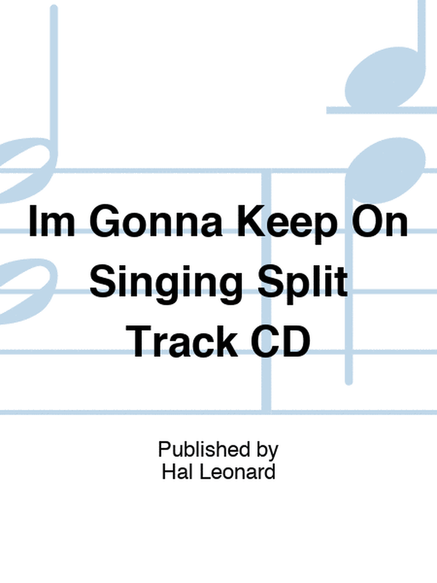 Im Gonna Keep On Singing Split Track CD