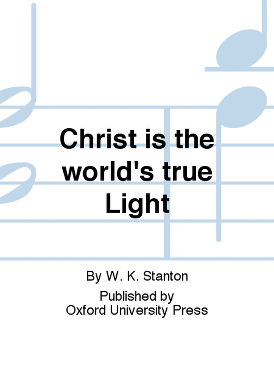 Christ is the world's true Light