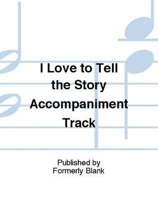 Book cover for I Love to Tell the Story Accompaniment Track
