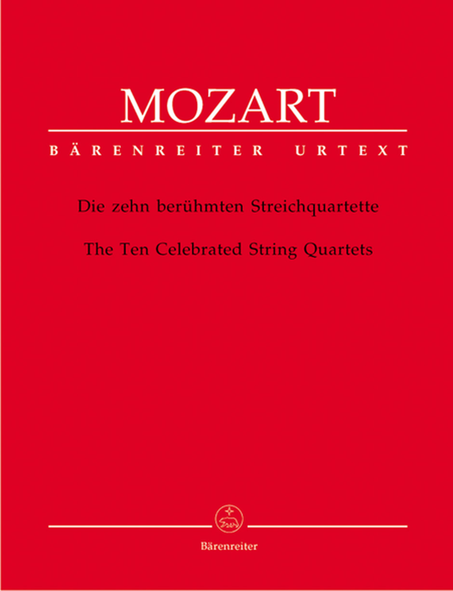 The Ten Celebrated String Quartets K. 387, 421, 458, 428, 464, 465, 499, 575, 589, 590