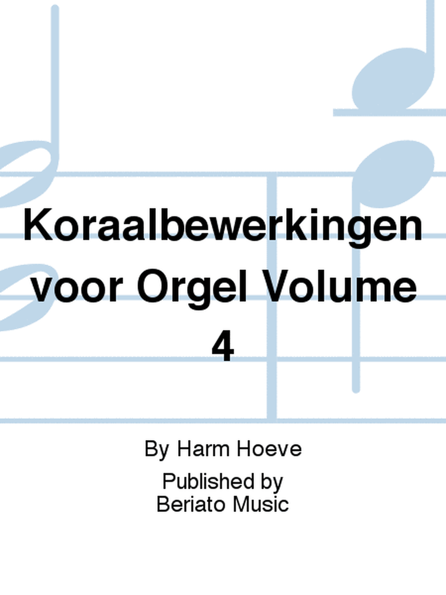Koraalbewerkingen voor Orgel Volume 4