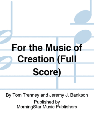 Book cover for For the Music of Creation (Full Score)