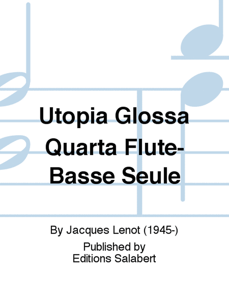 Utopia Glossa Quarta Flute-Basse Seule