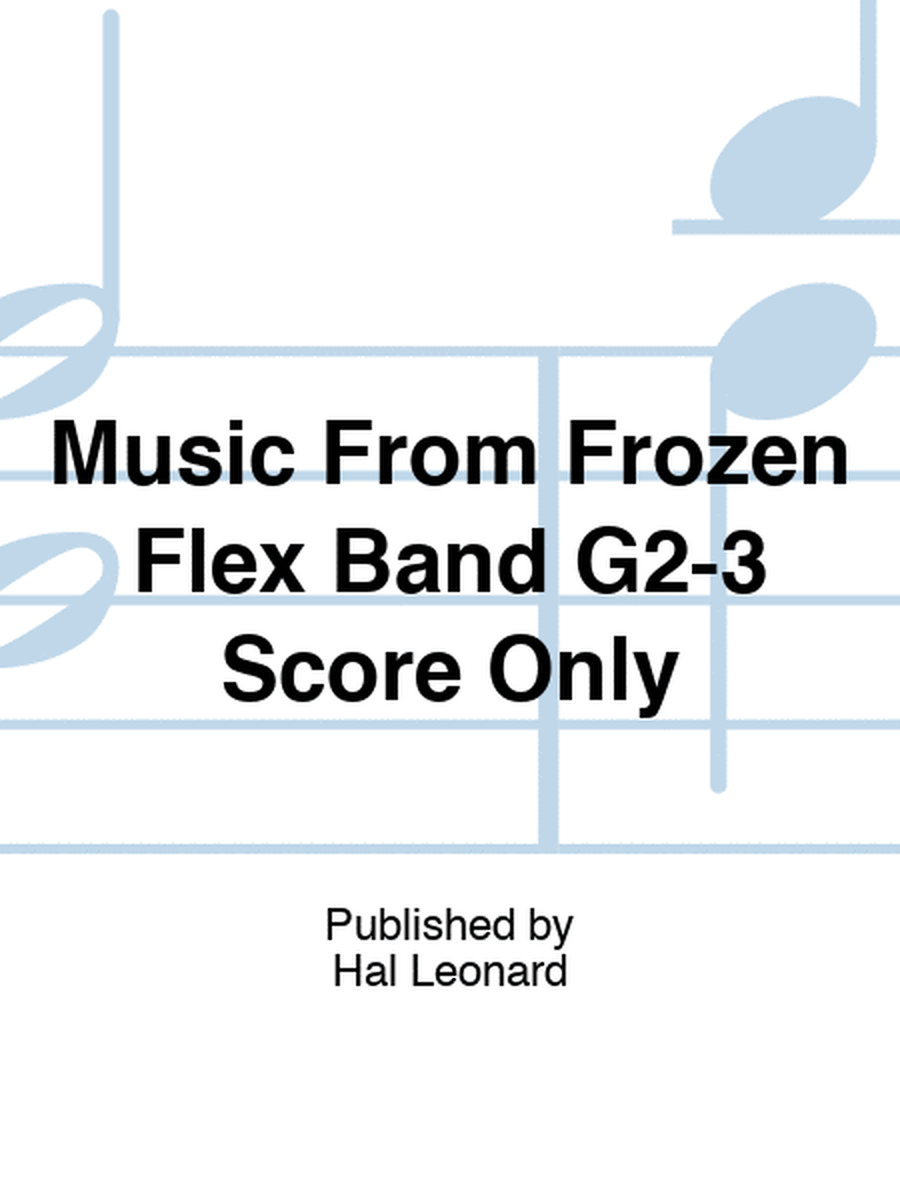 Music From Frozen Flex Band G2-3 Score Only