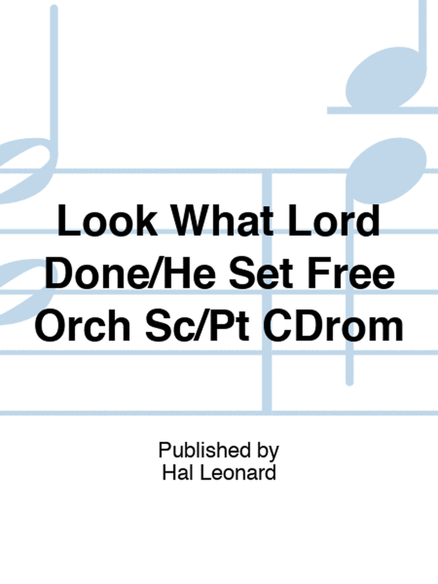 Look What Lord Done/He Set Free Orch Sc/Pt CDrom