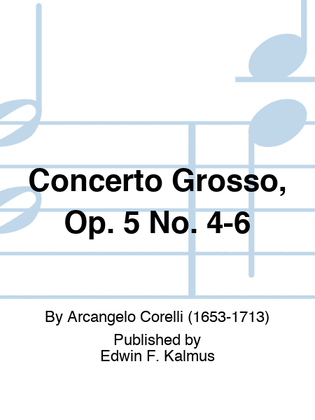 Book cover for Concerto Grosso, Op. 5 No. 4-6