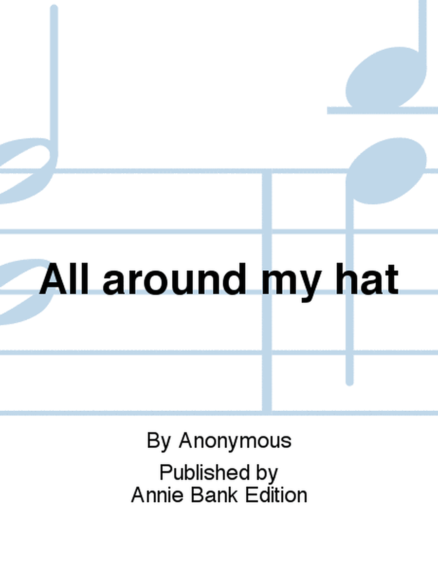 All around my hat