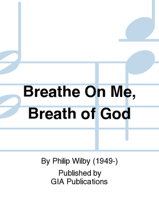 Breathe on me, Breath of God