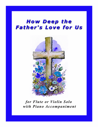 How Deep The Father's Love For Us