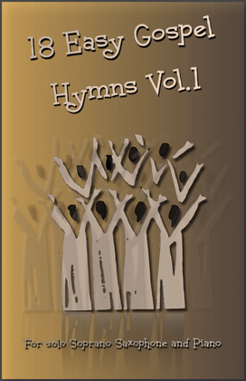 18 Gospel Hymns Vol.1 for Solo Soprano Saxophone and Piano