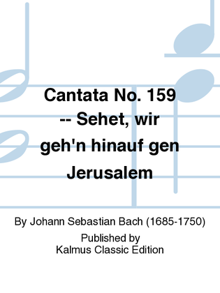 Book cover for Cantata No. 159 -- Sehet, wir geh'n hinauf gen Jerusalem