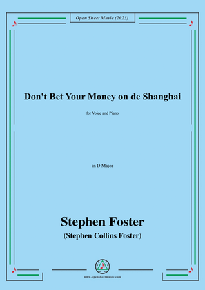 Book cover for S. Foster-Don't Bet Your Money on de Shanghai,in D Major