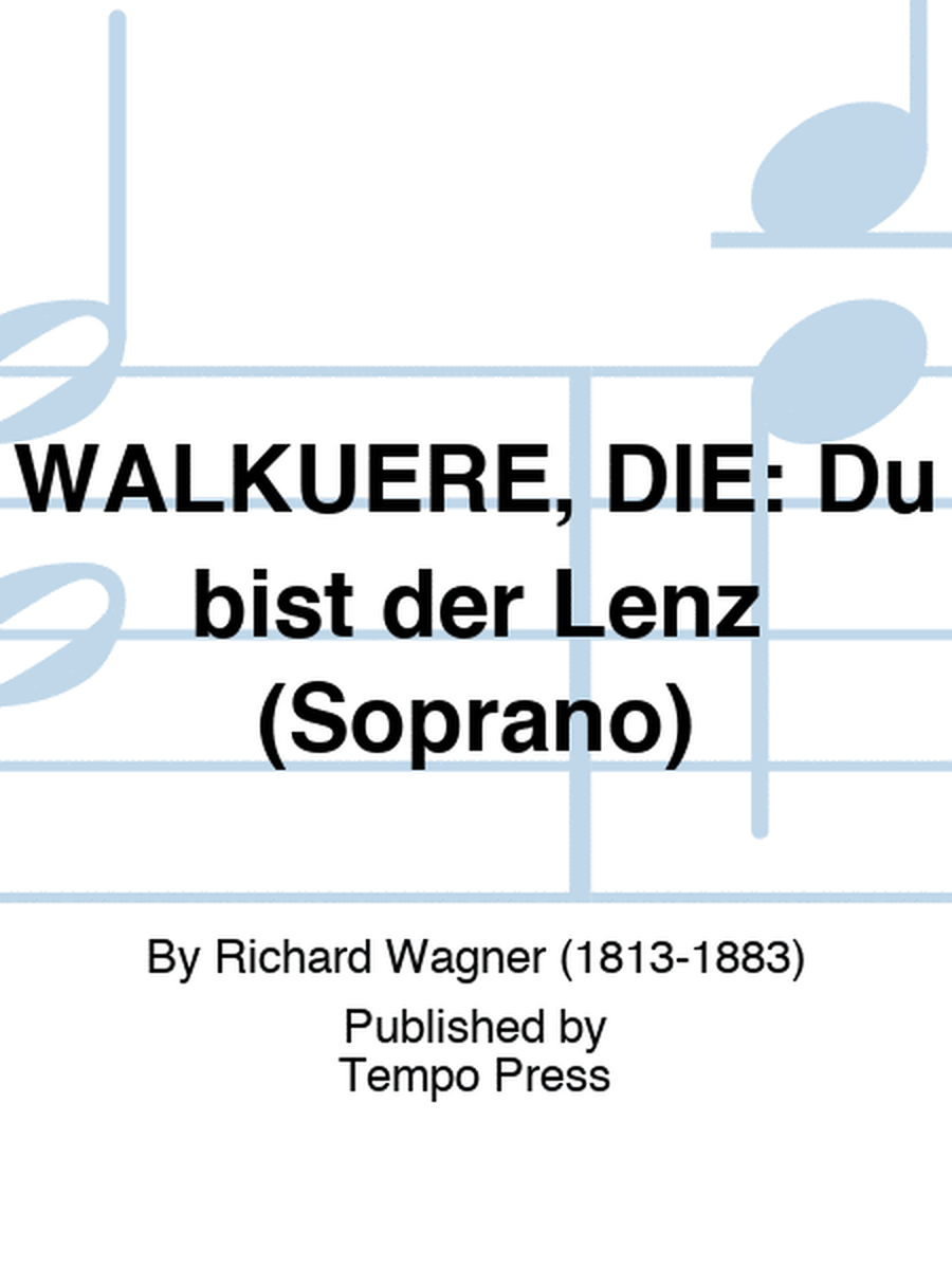 WALKUERE, DIE: Du bist der Lenz (Soprano)