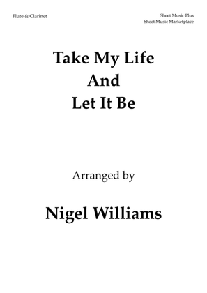 Book cover for Take My Life And Let It Be, for Flute and Clarinet