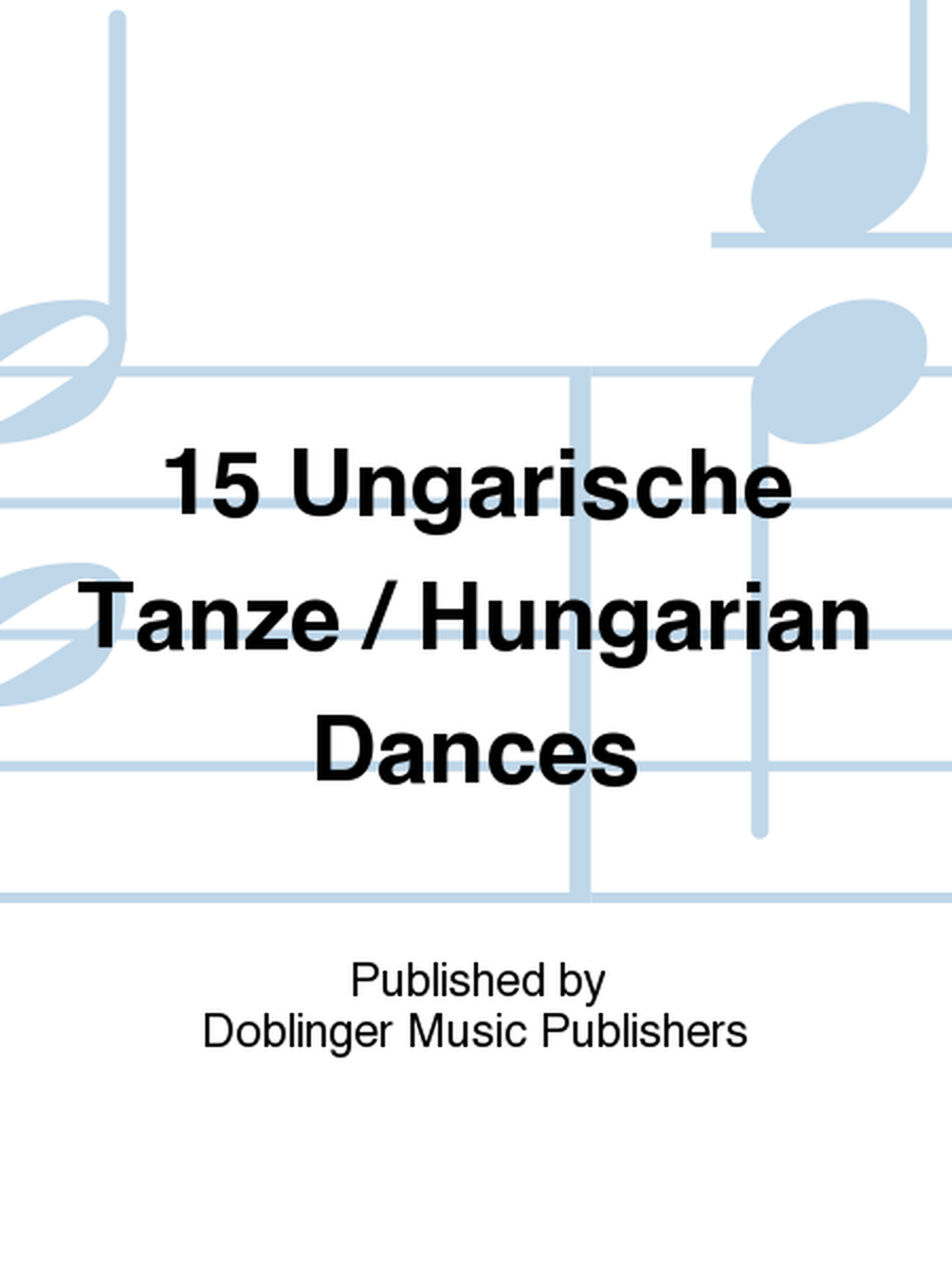15 Ungarische Tanze / Hungarian Dances