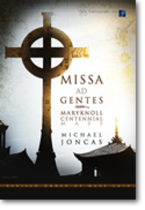 Book cover for Missa ad Gentes: Maryknoll Centennial Mass - Choral / Accompaniment edition