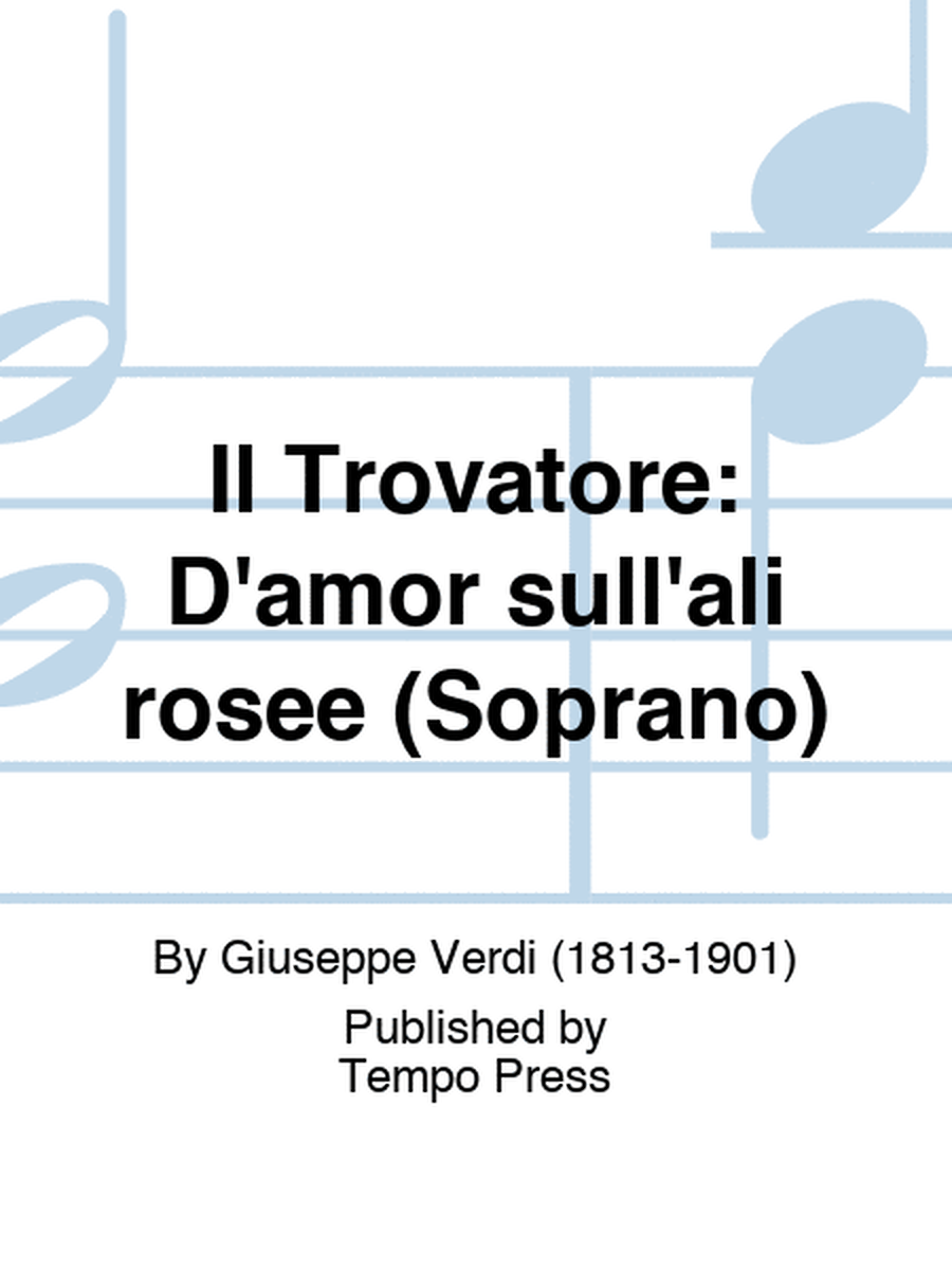 TROVATORE, IL: D'amor sull'ali rosee (Soprano)