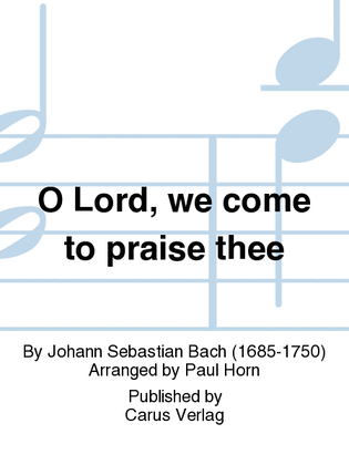 Book cover for O Lord, we come to praise thee