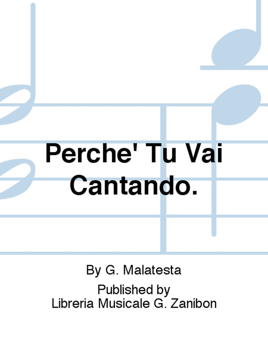 Perche' Tu Vai Cantando.