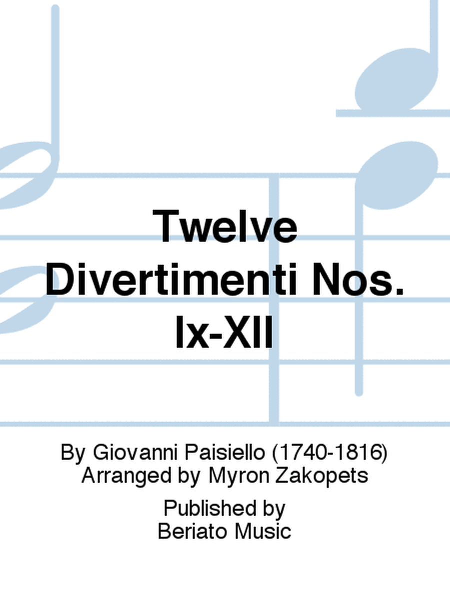 Twelve Divertimenti Nos. Ix-XII