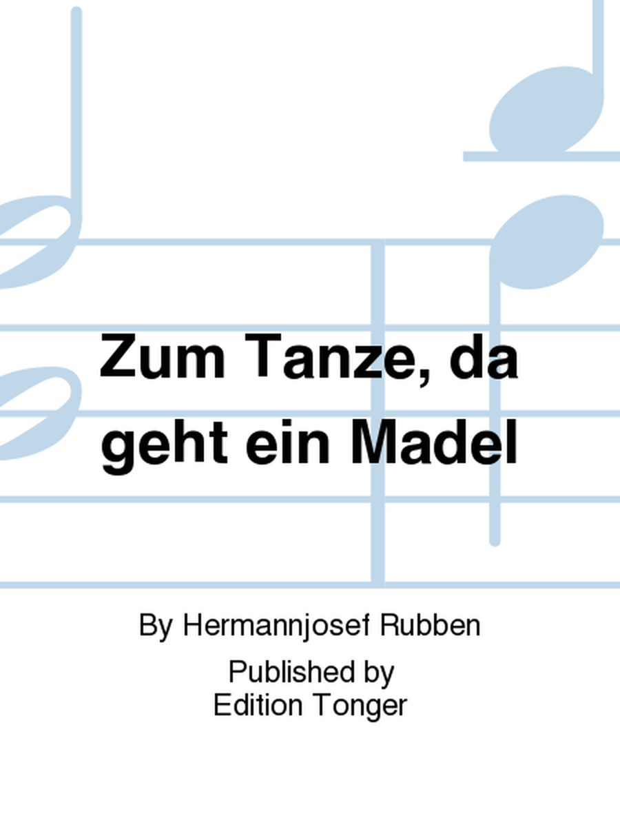 Zum Tanze, da geht ein Madel