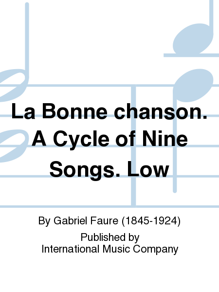 La Bonne chanson. A Cycle of Nine Songs. Low