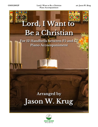Book cover for Lord, I Want to Be A Christian (piano accompaniment to 12 bell version)