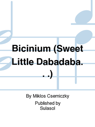 Bicinium (Sweet Little Dabadaba…)