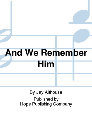 Book cover for And We Remember Him