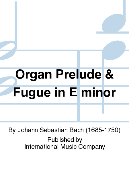 Organ Prelude and Fugue in E minor (trans. by DUPARC) (set)