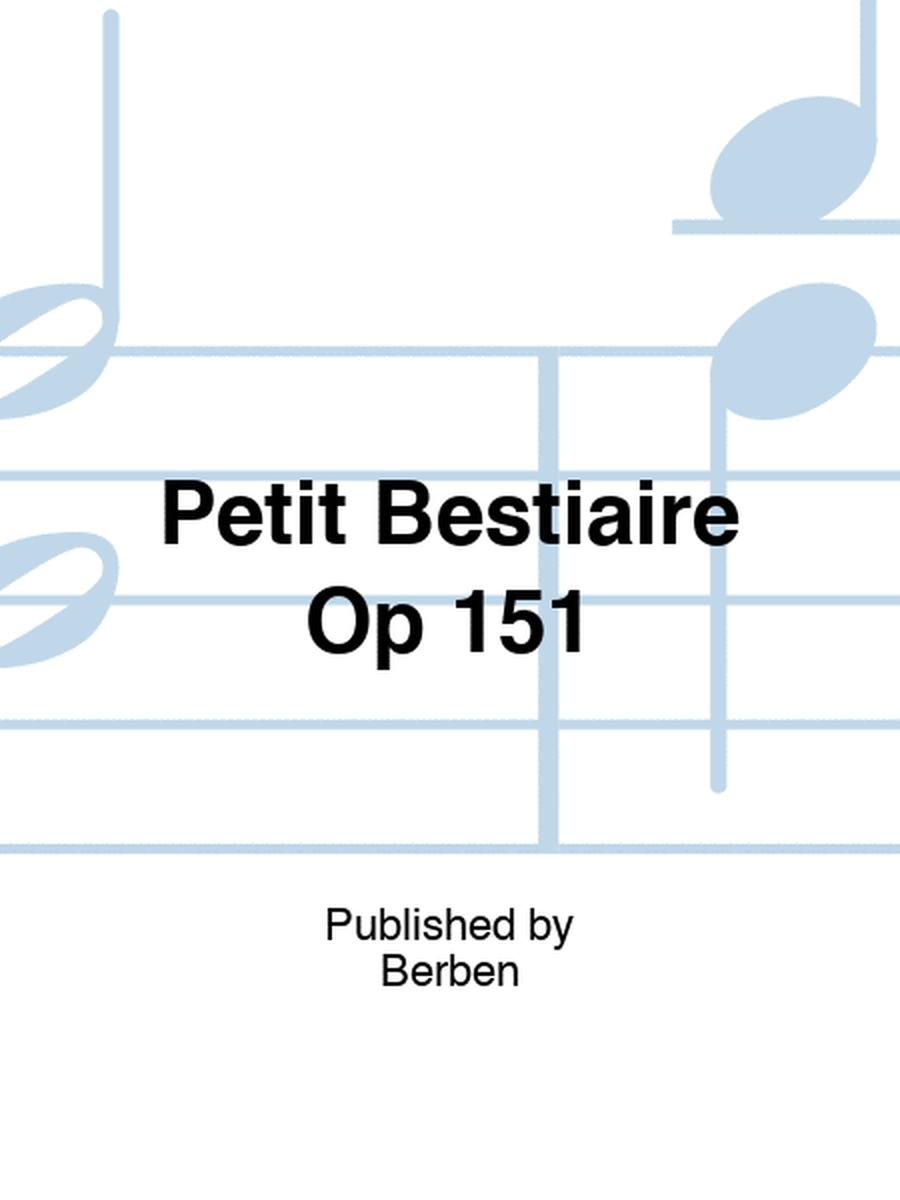 Petit Bestiaire Op 151