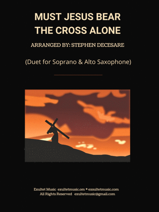 Book cover for Must Jesus Bear The Cross Alone (Duet for Soprano and Alto Saxophone)