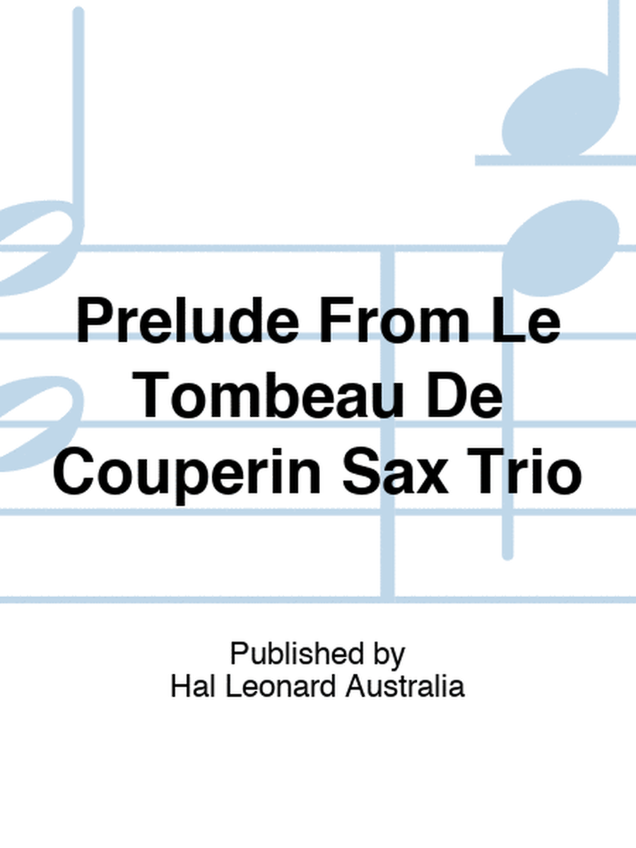 Prelude From Le Tombeau De Couperin Sax Trio