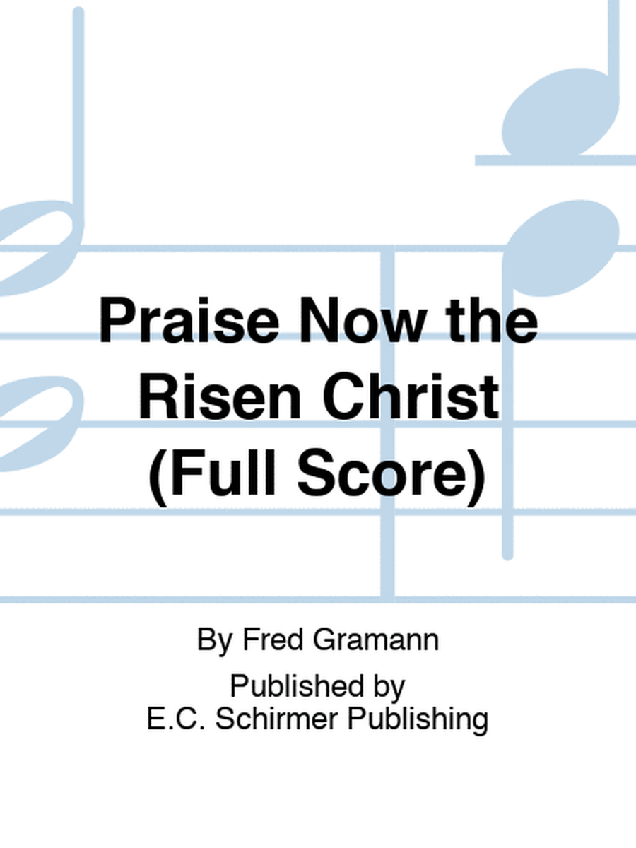 Praise Now the Risen Christ (Full Score)