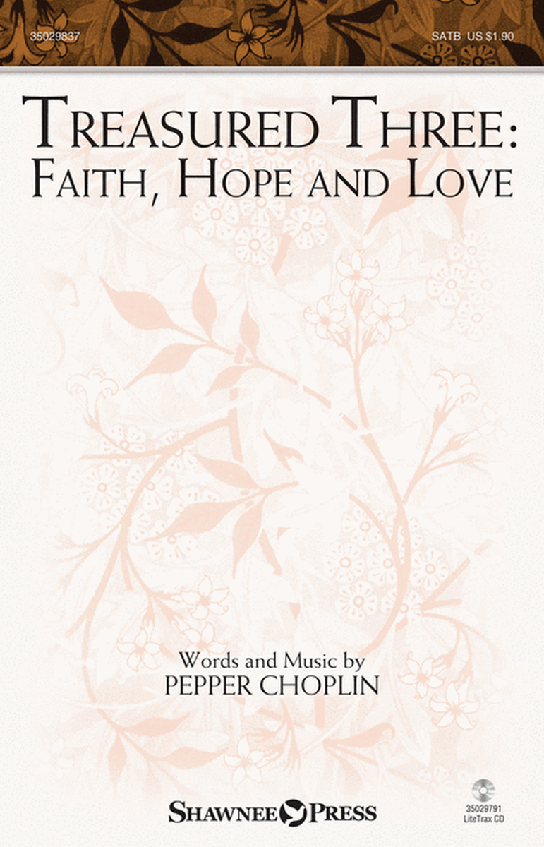 Treasured Three: Faith, Hope And Love by Pepper Choplin 4-Part - Sheet Music