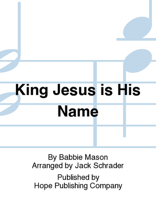 Book cover for King Jesus Is His Name