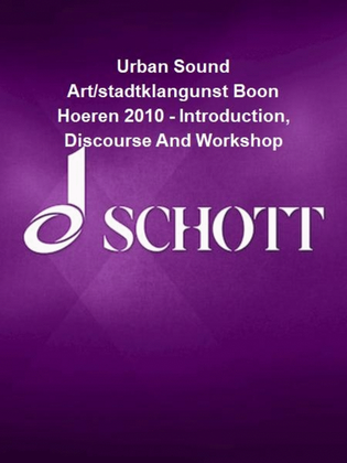 Book cover for Urban Sound Art/stadtklangunst Boon Hoeren 2010 - Introduction, Discourse And Workshop