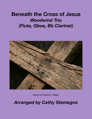 Book cover for Beneath the Cross of Jesus (Woodwind Trio) (Flute, Oboe, Bb Clarinet)