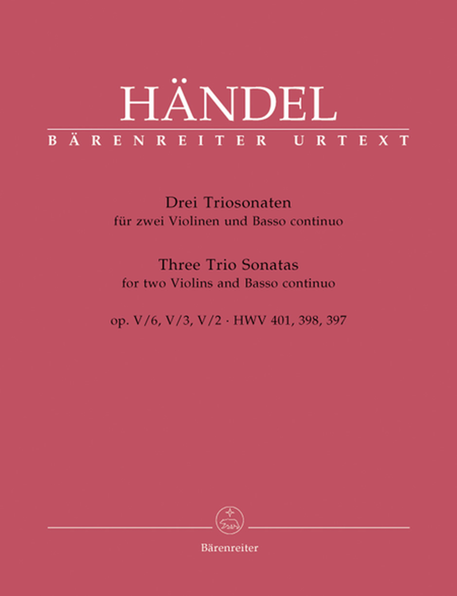 Three Trio Sonatas for two Violins and Basso continuo op. 5 HWV 397,398,401