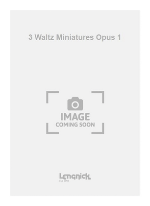 3 Waltz Miniatures Opus 1
