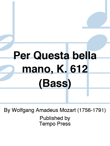 Per Questa bella mano, K. 612 (Bass)