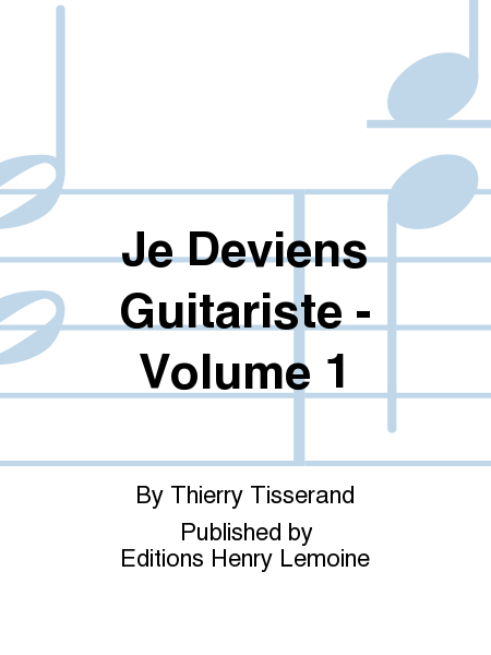 Je deviens guitariste - Volume 1 by Thierry Tisserand - Guitar